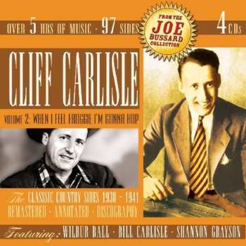 4CD/Box Set Cliff Carlisle: Volume 2: When I Feel Froggie I'm Gonna Hop (The Classic Country Sides 1930-1941)