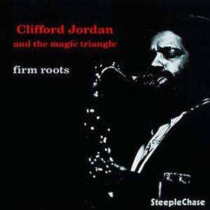 CD Clifford Jordan And The Magic Triangle: Firm Roots