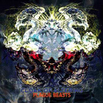 Album Cloak Of Altering: Plague Beasts