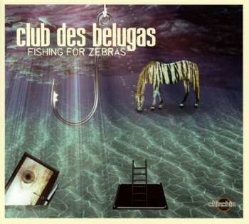 CD Club des Belugas: Fishing For Zebras