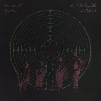 Cocoanut Groove: How To Build A Maze