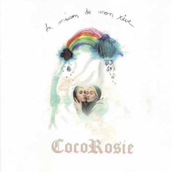 LP CocoRosie: La Maison De Mon Rêve