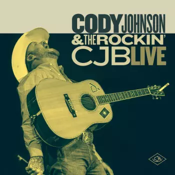 Cody Johnson: Cody Johnson & The Rockin' CJB Live