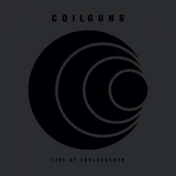 2LP Coilguns: Live at Soulcrusher