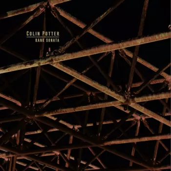 Colin Potter: Rank Sonata