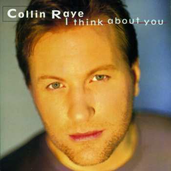 CD Collin Raye: I Think About You