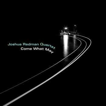 LP Joshua Redman Quartet: Come What May
