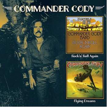 2CD Commander Cody: Rock 'n' Roll Again C/w Flying Dreams