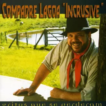 Cumpadre Lagoa: Gritos Que Se Perderam