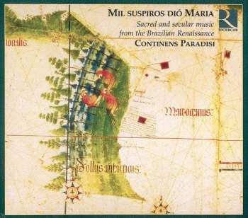 CD Continens Paradisi: Mil Suspiros Dió Maria - Sacred And Secular Music From The Brazilian Renaissance