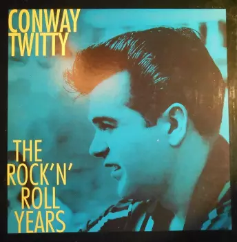 Conway Twitty: The Rock 'n' Roll Years