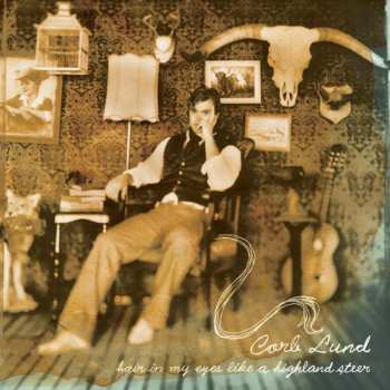LP Corb Lund: Hair In My Eyes Like A Highland Steer