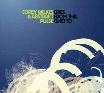 Album Corey Wilkes: Cries From Tha Ghetto