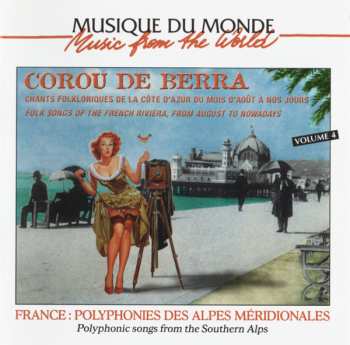 Album Corou De Berra: Chants Folkloriques De La Côte D'Azur Du Mois D'Août À Nos Jours / Folk Songs Of The French Riviera, From August To Nowadays ; Volume 4 ; France : Polyphonies Des Alpes Méridionales / Polyphonic Songs From The Southern Alps