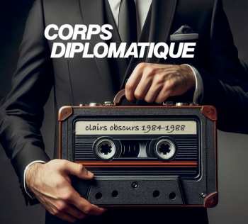 Album Corps Diplomatique: Clairs Obscurs 1984-1988