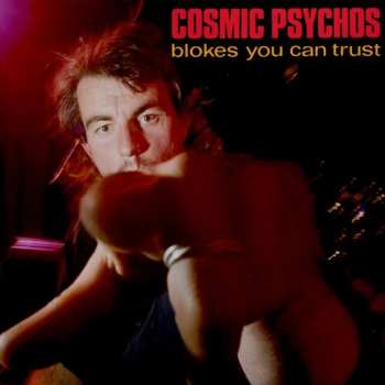 LP Cosmic Psychos: Blokes You Can Trust