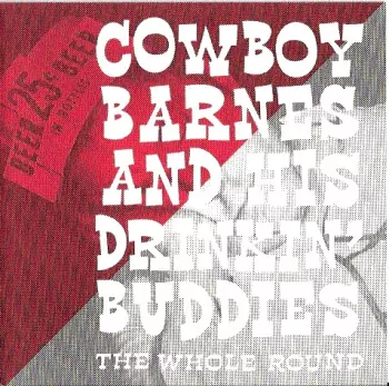 Cowboy Barnes & His Drinking Buddies: The Whole Round