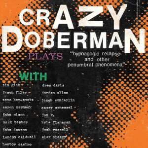 LP Crazy Doberman: Hypnogogic Relapse And Other Penumbral Phenomena