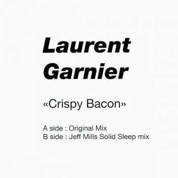 LP Laurent Garnier: Crispy Bacon (Jeff Mills Remix) LTD