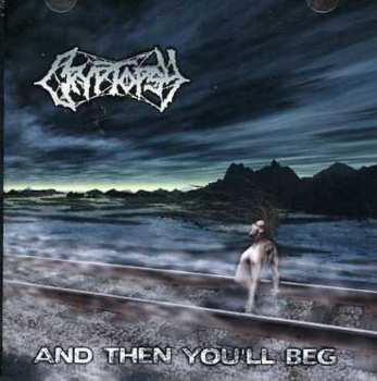 CD Cryptopsy: And Then You'll Beg