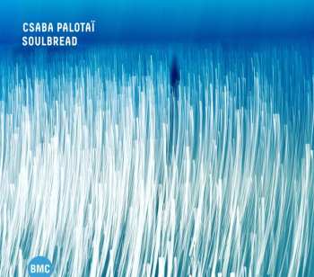 CD Csaba Palotaï: Soulbread