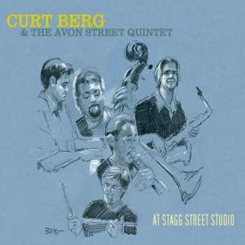 Album Curt Berg & The Avon Street Quintet: At Stagg Street Studio