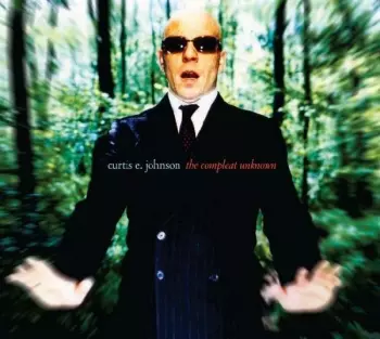 Curtis E Johnson: The Compleat Unknown