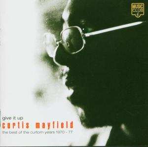 CD Curtis Mayfield: Give It Up - The Best Of The Curtom Years 1970 - 77