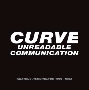 4CD/Box Set Curve: Unreadable Communication: Anxious Recordings 1991-1993