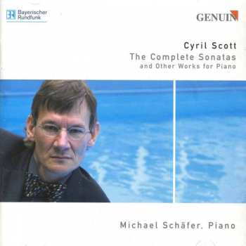 CD Cyril Scott: The Complete Sonatas (And Other Works For Piano)