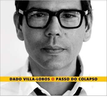 Album Dado Villa-Lobos: O Passo Do Colapso