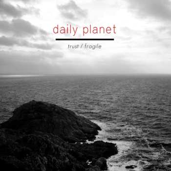 Album Daily Planet: Trust / Fragile