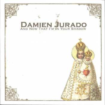 CD Damien Jurado: And Now That I'm In Your Shadow