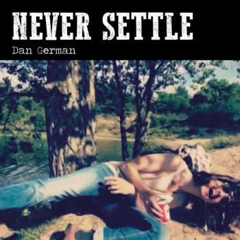 LP Dan German: Never Settle