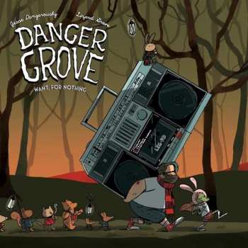 LP Danger Grove: Want For Nothing LTD