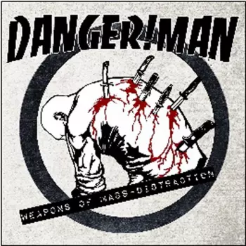 Danger!Man: Weapons Of Mass Distraction