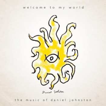 CD Daniel Johnston: Welcome To My World... The Music Of Daniel Johnston