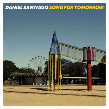 LP Daniel Santiago: Song For Tomorrow