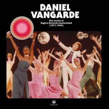 CD Daniel Vangarde: The Vaults Of Zagora Records Mastermind (1971-1984)