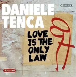 Daniele Tenca: Love Is The Only Law