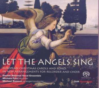 CD DR Vokalensemblet: Let The Angels Sing - European Christmas Carols And Songs In New Arrangments For Recorder And Choir
