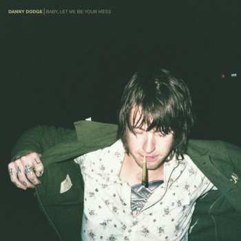 LP Danny Dodge: Baby, Let Me Be Your Mess