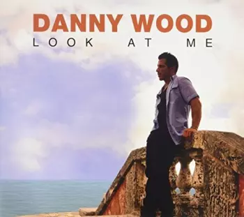 Danny Wood: Look At Me