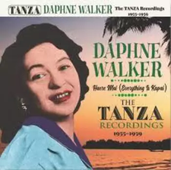 Daphne Walker: The Tanza Recordings 1954-1959  - Haere Mai (Everything Is Kapai)