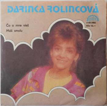 SP Darina Rolincová: Čo O Mne Vieš / Máš Smolu