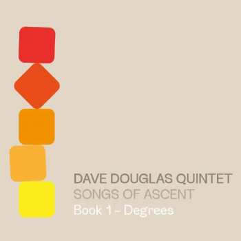 CD Dave Douglas Quintet: Songs Of Ascent - Book 1 - Degrees DIGI