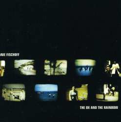 Album Dave Fischoff: The Ox And The Rainbow