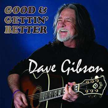 Album Dave Gibson: Good & Gettin' Better