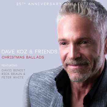Album Dave Koz: Dave Koz & Friends Christmas Ballads 25th Anniv