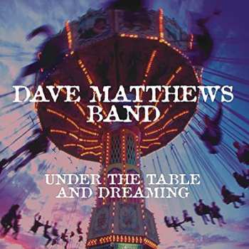 2LP Dave Matthews Band: Under The Table And Dreaming